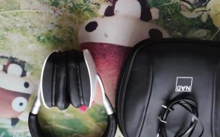 探究NAD耳机的性能和使用体验（NAD耳机的品质如何？用户反馈如何？）